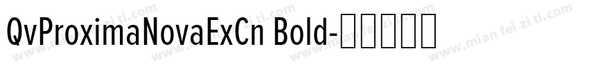 QvProximaNovaExCn Bold字体转换